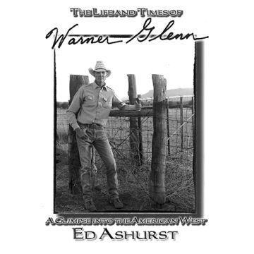 The Life and Times of Warner Glenn: A Glimpse into the American West by Ed Ashurst