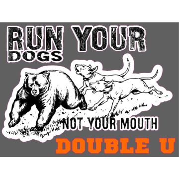 Bear Run Your Dogs Not Your Mouth Premium High Tack Decal