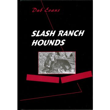 Slash Ranch Hounds Book by G.W. Dub Evans