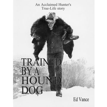 Trained by a Hound Dog By Ed Vance